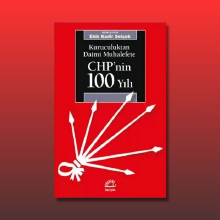 İletişim Yayınları’ndan yeni kitap: “Kuruculuktan Daimi Muhalefete: CHP’nin 100 Yılı”