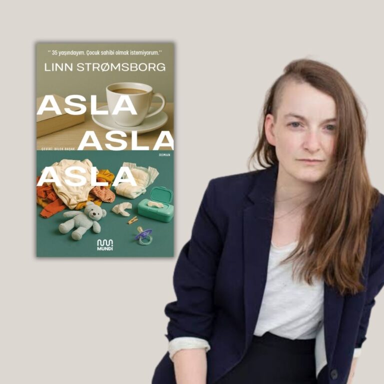 Linn Strømsborg’tan ebeveynlik, annelik ve kadınlığa dair dokunaklı bir roman: Asla, Asla, Asla