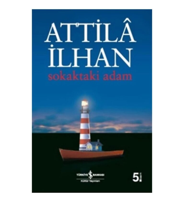 “Ne istemediğini bilen ama ne istediğini bilmeyen”lerin romanı: Sokaktaki Adam attila ilhan - sokaktaki adam