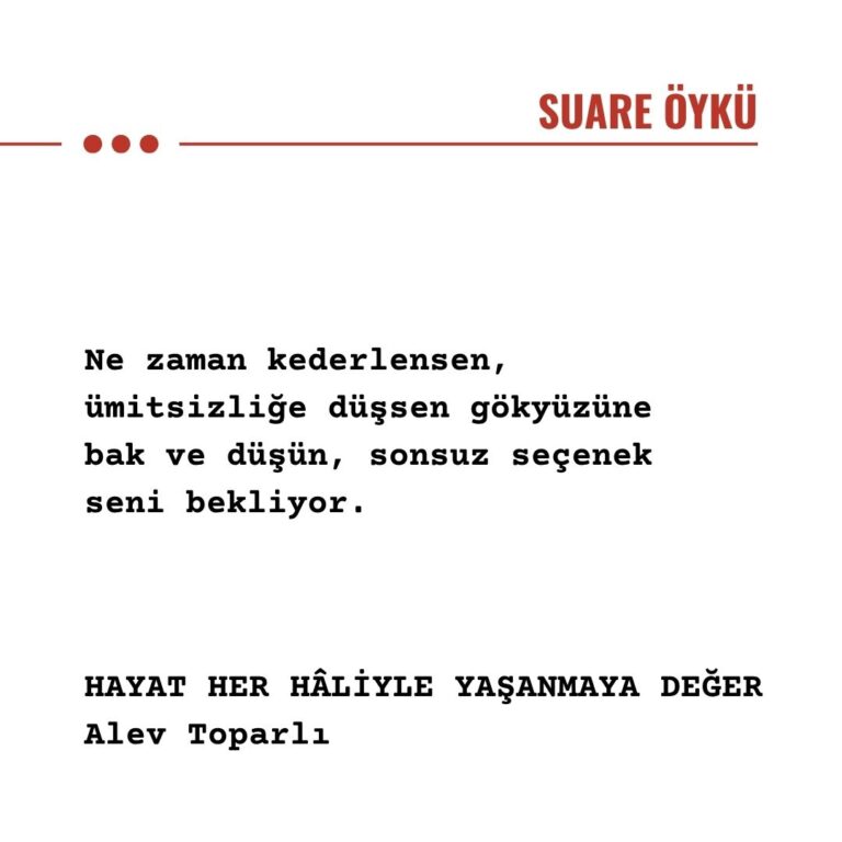 HAYAT HER HÂLİYLE YAŞANMAYA DEĞER